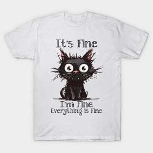 It's Fine I'm Fine Everything is Fine T-Shirt